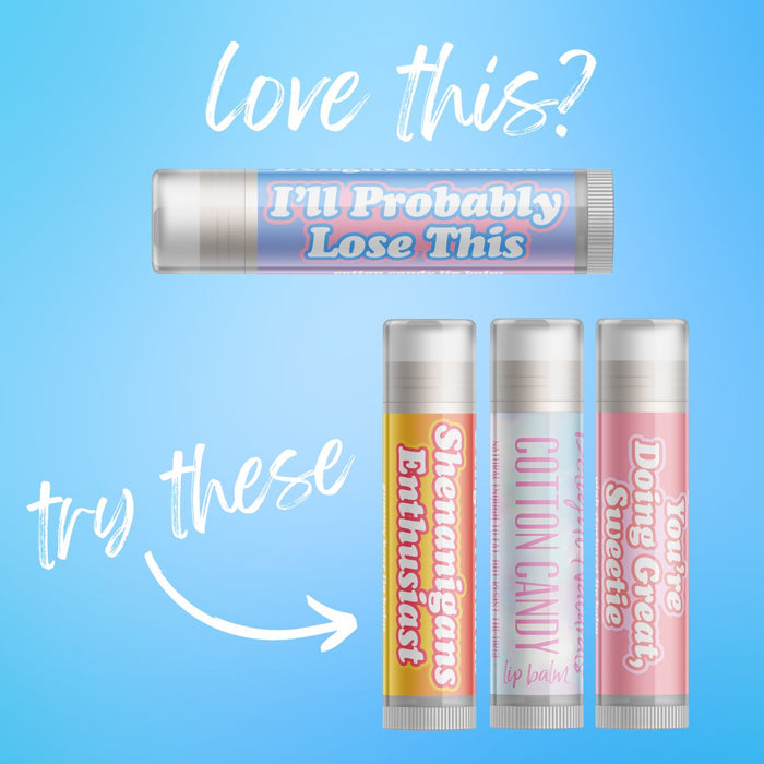 I'll Probably Lose This Lip Balm - Three Pack