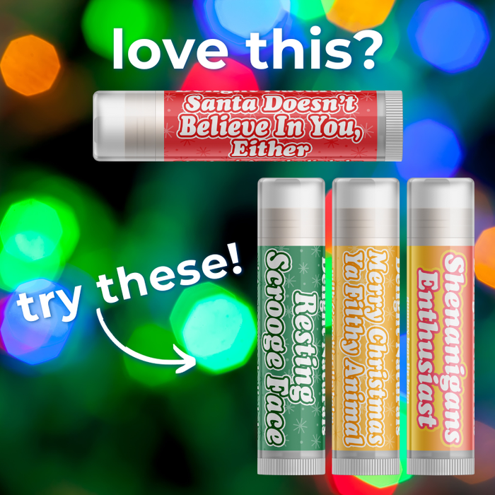 Santa Doesn't Believe in You Either Lip Balm - Three Pack