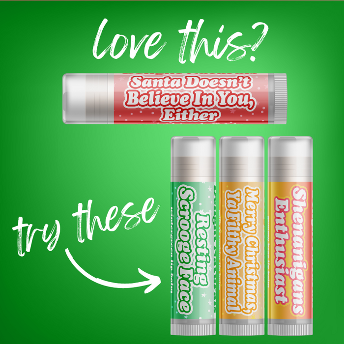 Santa Doesn't Believe in You Either Lip Balm - Three Pack